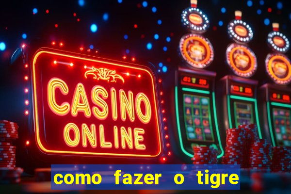 como fazer o tigre soltar a carta no fortune tiger